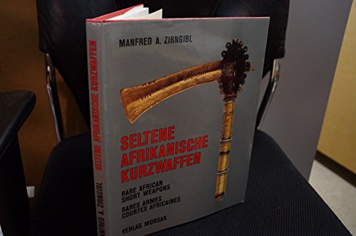Seltene afrikanische Kurzwaffen =: Rare African short weapons (German Edition) (9783875531985) by Zirngibl, Manfred A