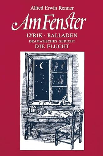 Stock image for Am Fenster: Lyrik - Balladen, Dramatisches Gedicht "Die Flucht" for sale by Ammareal