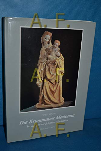 9783875532647: Die Krummauer Madonna im Reigen der Schönen Madonnen: Eine Dokumentation über Legenden und Wahrheit ihrer Herkunft und Entdeckung (German Edition)