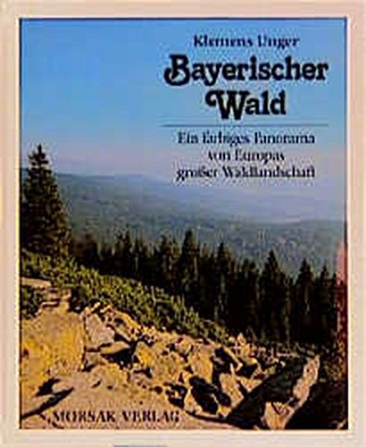 Imagen de archivo de Bayerischer Wald. Ein farbiges Panorama von Europas grosser Waldlandschaft a la venta por medimops