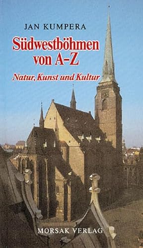 Beispielbild fr Sdwestbhmen von A-Z. Natur, Kost und Kultur. zum Verkauf von Antiquariat Bcherkeller
