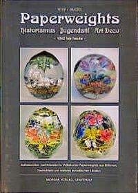 Beispielbild fr Paperweights: Historismus - Jugendstil - Art Deco - 1842 bis heute - Insbesondere nachklassische Volkskunst - Paperweights aus Bhmen, Deutschland und weitere europischen Lndern zum Verkauf von Thomas Emig