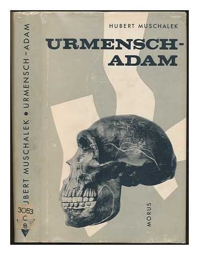 Urmensch - Adam. Die Herkunft des menschlichen Leibes in naturwissenschaftlicher und theologische...