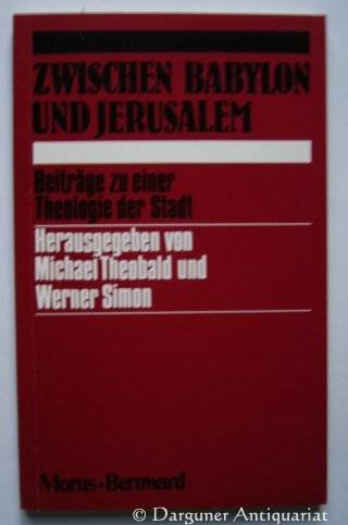 Stock image for Zwischen Babylon und Jerusalem. Beitrge zu einer Theologie der Stadt, for sale by Grammat Antiquariat