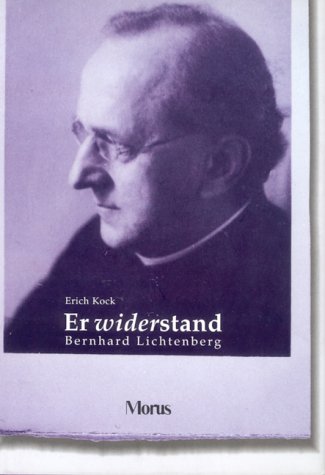 Er widerstand: Bernhard Lichtenberg, Domprobst bei St. Hedwig, Berlin. - Kock, Erich