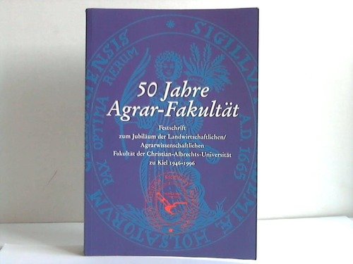9783875590784: 50 Jahre Agrar-Fakultt - Festschrift zum Jubilum der Landwirtschaftlichen/Agrarwissenschaftlichen Fakultt der Christian-Albrechts-Universitt zu Kiel 1946-1996,