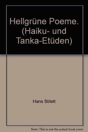 HellgruÌˆne Poeme: (Haiku- u. Tanka-EtuÌˆden) Hans Stilett (German Edition) (9783875615272) by Stilett, Hans