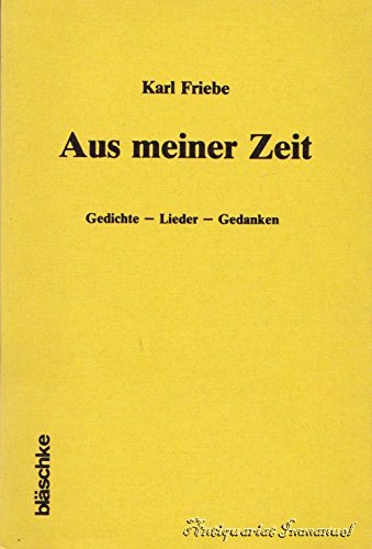 Imagen de archivo de Aus meiner Zeit. Gedichte - Lieder - Gedanken. a la venta por BOUQUINIST