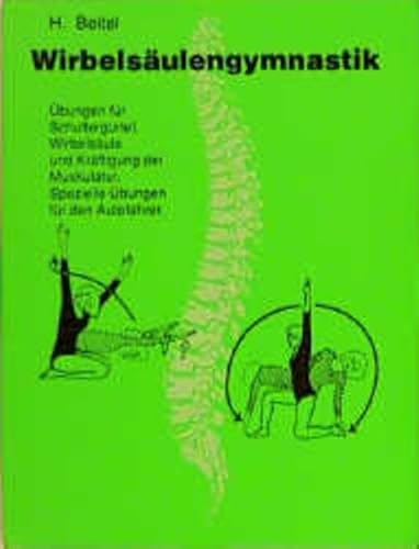 Wirbelsäulengymnastik : Übungen für Schultergürtel, Wirbelsäule und Kräftigung der Muskulatur ; spezielle Übungen für d. Autofahrer. H. Beitel - Beitel, Helga
