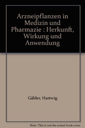 Stock image for Arzneipflanzen in Medizin und Pharmazie. Herkunft, Wirkung und Anwendung for sale by medimops