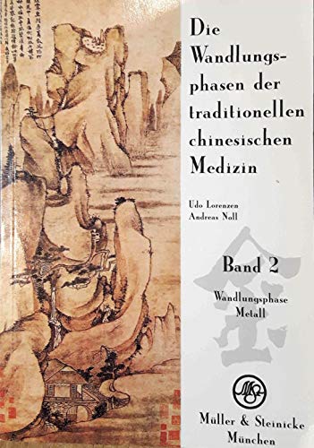 Stock image for Die Wandlungsphasen der traditionellen chinesischen Medizin, 5 Bde., Bd.2, Die Wandlungsphase Metall for sale by medimops