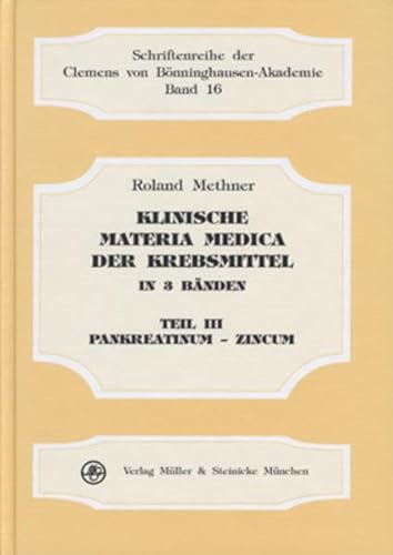 Stock image for Klinische Materia Medica der Krebsmittel Band 3 Bd.3, Pankreatinum-Zincum: TEIL 3 von Roland Methner Schriftenreihe der Clemens von Bnninghausen-Akademie; #16 Band 16 for sale by BUCHSERVICE / ANTIQUARIAT Lars Lutzer