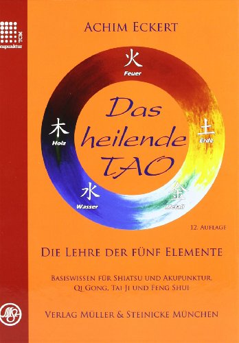 Beispielbild fr Das heilende Tao: Die Lehre der fnf Elemente. Basiswissen fr Shiatsu und Akupunktur, Qi Gong, Tai Ji und Feng Shui zum Verkauf von medimops