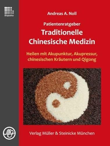 9783875692082: Patientenratgeber Traditionelle Chinesische Medizin: Heilen mit Akupunktur, Akupressur, chinesischen Krutern und Qigong