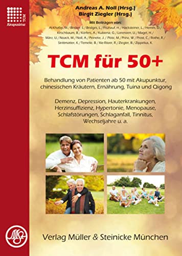 9783875692235: TCM fr 50+: Behandlung von Patienten ab 50 mit Akupunktur, chinesischen Krutern, Ernhrung, Tuina und Qigong