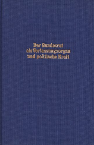 Der Bundesrat als Verfassungsorgan und politische Kraft. Beiträge zum fünfundzwanzigjährigen Bestehen des Bundesrates der Bundesrepublik Deutschland Beiträge zum fünfundzwanzigjährigen Bestehen des Bundesrates der Bundesrepublik Deutschland - Filbinger, Hans, Hans U Erichsen und Theoder Eschenburg