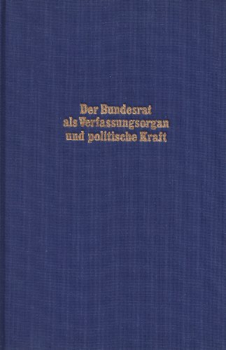 Der Bundesrat als Verfassungsorgan und politische Kraft: BeitraÌˆge zum fuÌˆnfundzwanzigjaÌˆhrigen Bestehen des Bundesrates der Bundesrepublik Deutschland (German Edition) (9783875760279) by Germany (West)