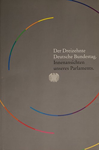 "Der Dreizehnte Deutsche Bundestag - Innenansichten unseres Parlaments. [M.folgender handschriftl...