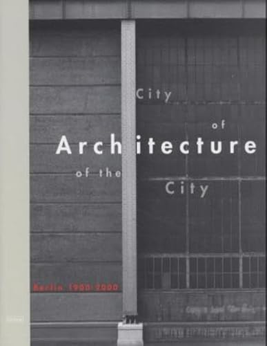 9783875840186: City of Architecture, Architecture of the City: Berlin 1900- 2000