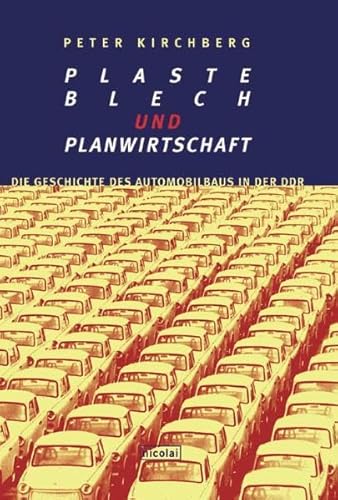 Beispielbild fr Plaste, Blech und Planwirtschaft: Die Geschichte des Automobilbaus in der DDR zum Verkauf von Martin Greif Buch und Schallplatte