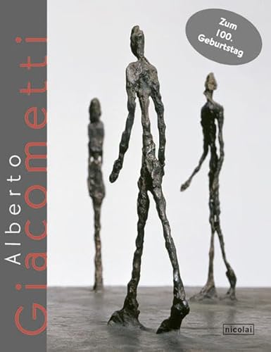 Alberto Giacometti. Dieser Katalog erscheint anlässlich der Ausstellung 