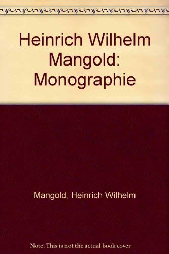 9783875840667: Heinrich Wilhelm Mangold.. Leben und Werk. Monographie.