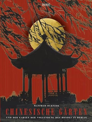 Imagen de archivo de Chinesische Grten und der Garten der Vollendung des Mondes in Berlin a la venta por medimops