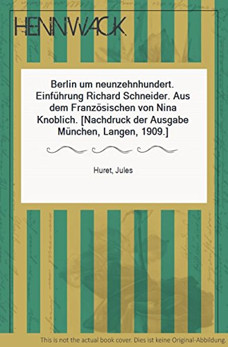 Imagen de archivo de Berlin um neunzehnhundert. Jules Huret ; [Einzig berechtigte bers. aus d. Franz. von Nina Knoblich]. a la venta por Grammat Antiquariat