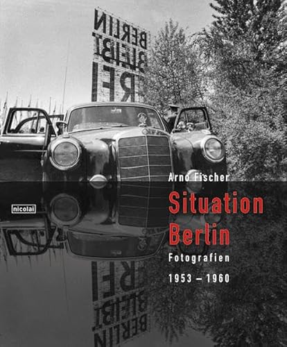 Situation Berlin. Fotografien. Photographs 1953 - 1960. - Fischer, Arno - Domröse, Ulrich [Herausgeber]