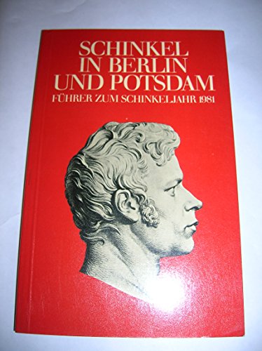 Schinkel in Berlin und Potsdam : Führer zum Schinkeljahr 1981., Hrsg. vom Senat von Berlin, Arbei...