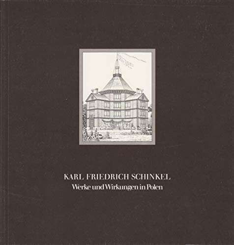 Karl Friedrich Schinkel. Werke und Wirkungen in Polen : Ausstellung im Martin-Gropius-Bau, 13. März - 17. Mai 1981 - Achilles, Katrin