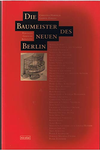 Beispielbild fr Die Baumeister des neuen Berlin. Portrts, Gebude, Konzepte. zum Verkauf von Klaus Kuhn Antiquariat Leseflgel