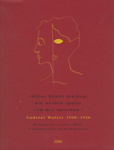 9783875841138: "Meine Bilder bleiben, die werden spter von mir sprechen": Andreas Walser 1908-1930