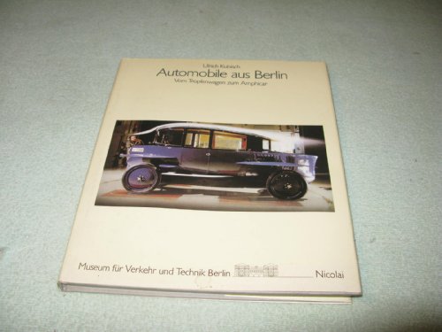 Automobile aus Berlin ; Vom Tropfenwagen zum Amphicar - Ulrich Kubisch