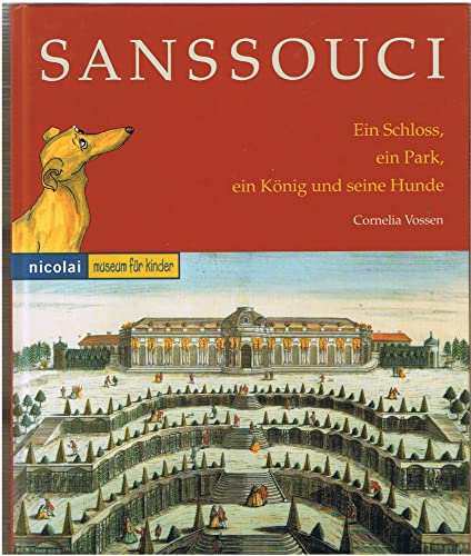 Beispielbild fr Sanssouci. Ein Schloss, ein Park, ein Knig und seine Hunde. zum Verkauf von Eulennest Verlag e.K.