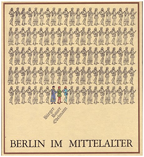Berlin im Mittelalter. Bürger, Bauer, Edelmann.