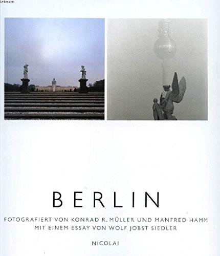 Berlin Fotografiert von Konrad R. Müller und Manfred Hamm, Mit einem Essay von Wolf Jobst Siedler