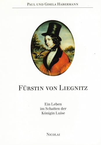 FuÌˆrstin von Liegnitz: Ein Leben im Schatten der KoÌˆnigin Luise (German Edition) (9783875842296) by Habermann, Paul