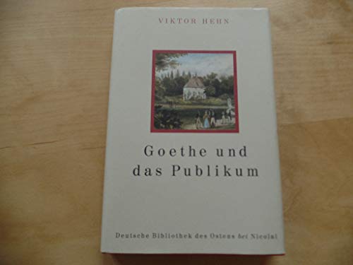 Beispielbild fr Goethe und das Publikum (Deutsche Bibliothek des Ostens) zum Verkauf von Versandantiquariat Felix Mcke