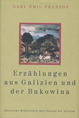 Stock image for Erzhlungen aus Galizien und der Bukowina (Deutsche Bibliothek des Ostens) for sale by Studibuch