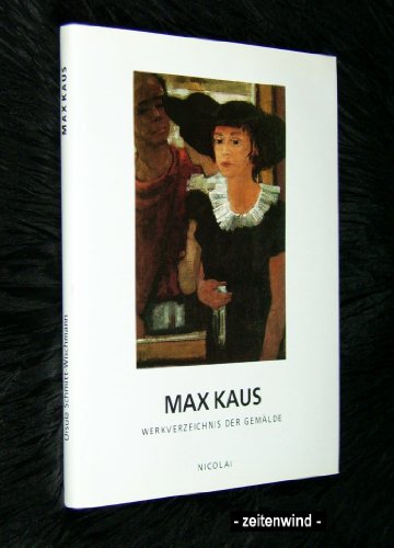 Beispielbild fr Max Kaus. Werkverzeichnis der Gemalde. zum Verkauf von Antiquariat Matthias Wagner