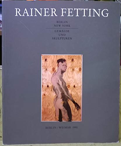 Beispielbild fr Rainer Fetting. Gemlde und Skulpturen: Berlin New York - Emalde und Skulpturen zum Verkauf von medimops