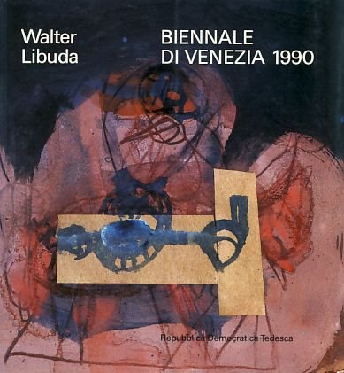 Walter Libuda. Biennale di Venezia 1990. Repubblica Democratica Tedesca. Red. del catalogo: Günter Rieger. Trad.: Claudia Denzler (ital.) , Claus Cartellieri (inglese). - Libuda, Walter