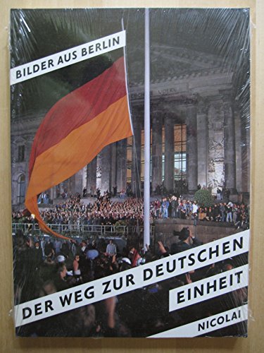 9783875843378: Der Weg zur deutschen Einheit. Bilder aus Berlin