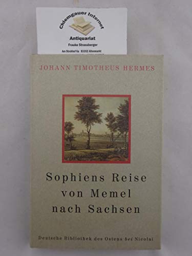 Sophiens Reise von Memel nach Sachsen - Hermes, Johann Timotheus