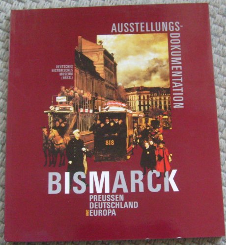 9783875843415: Bismarck - Preussen, Deutschland und Europa. Ausstellungsdokumentation