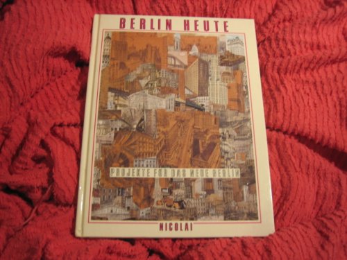 Berlin heute: Projekte fuÌˆr das neue Berlin (German Edition) (9783875843743) by Berlinische Galerie