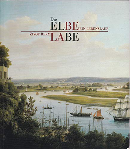 Imagen de archivo de Die Elbe - Ein Lebenslauf Deutsches Historisches Museum a la venta por tomsshop.eu