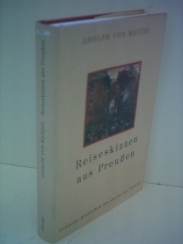 Reiseskizzen aus Preussen (Deutsche Bibliothek des Ostens) (German Edition) (9783875843965) by Menzel, Adolph