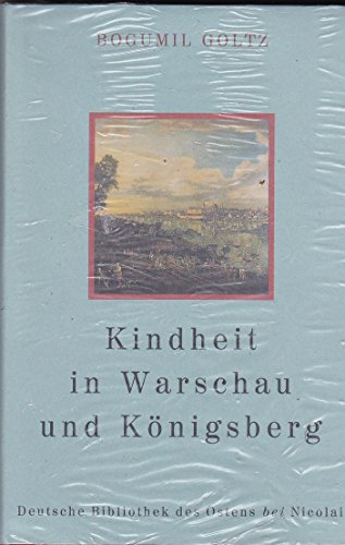 Kindheit in Warschau und Königsberg (Deutsche Bibliothek des Ostens) - Goltz, Bogumil - Bogumil Goltz